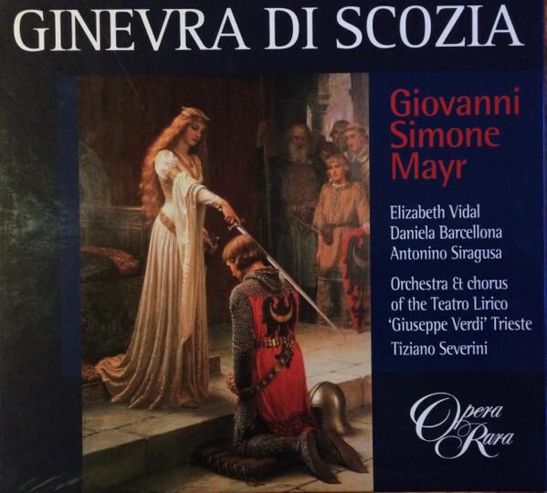 Acheter Giovanni Simone Mayr* - Elizabeth Vidal, Daniela Barcellona, Antonino Siragusa, Orchestra* & Chorus of the Teatro Lirico 'Giuseppe Verdi' Trieste*, Tiziano Severini - Ginevra Di Scozia État correct - 12,45 € Giovanni Simone Mayr* - Elizabeth Vidal, Daniela Barcellona, Antonino Siragusa, Orchestra* & Chorus of the Teatro Lirico 'Giuseppe Verdi' Trieste*, Tiziano Severini - Ginevra Di Scozia État correct - reconditionné disponible sur Label Emmaüs